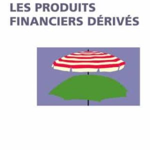 Les produits financiers dérivés